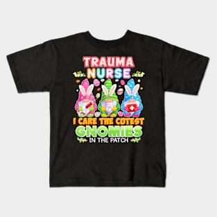 Trauma Nurse I Care The Cutest Gnomies Gnomes Easter Bunny Kids T-Shirt